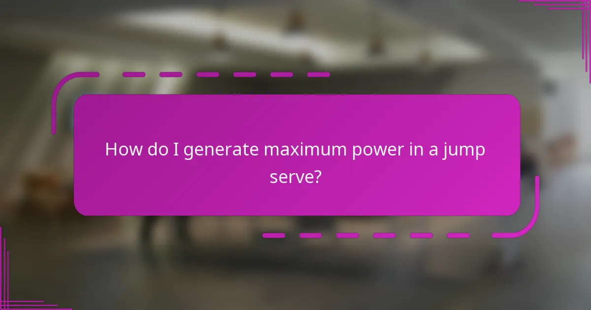How do I generate maximum power in a jump serve?