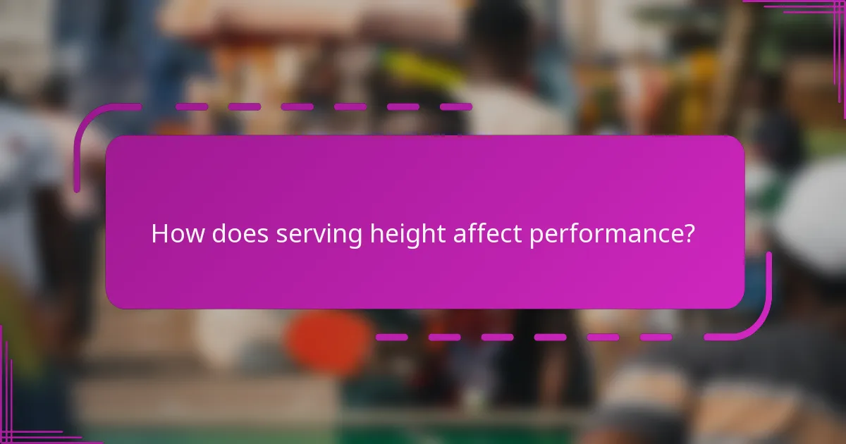 How does serving height affect performance?
