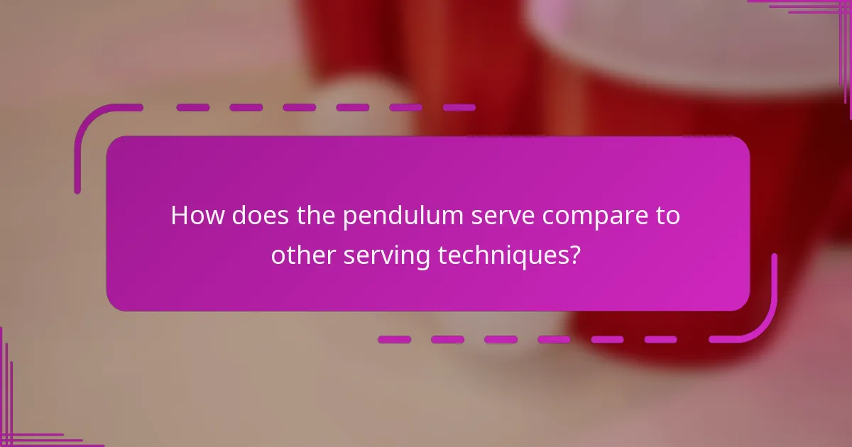 How does the pendulum serve compare to other serving techniques?