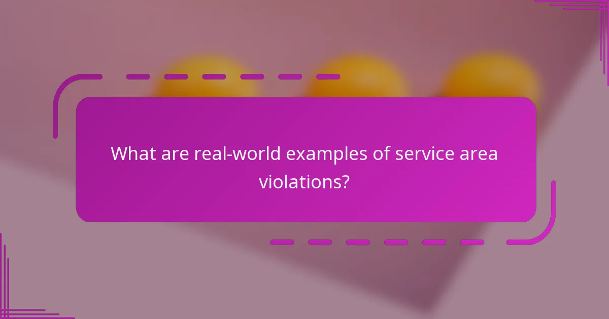 What are real-world examples of service area violations?