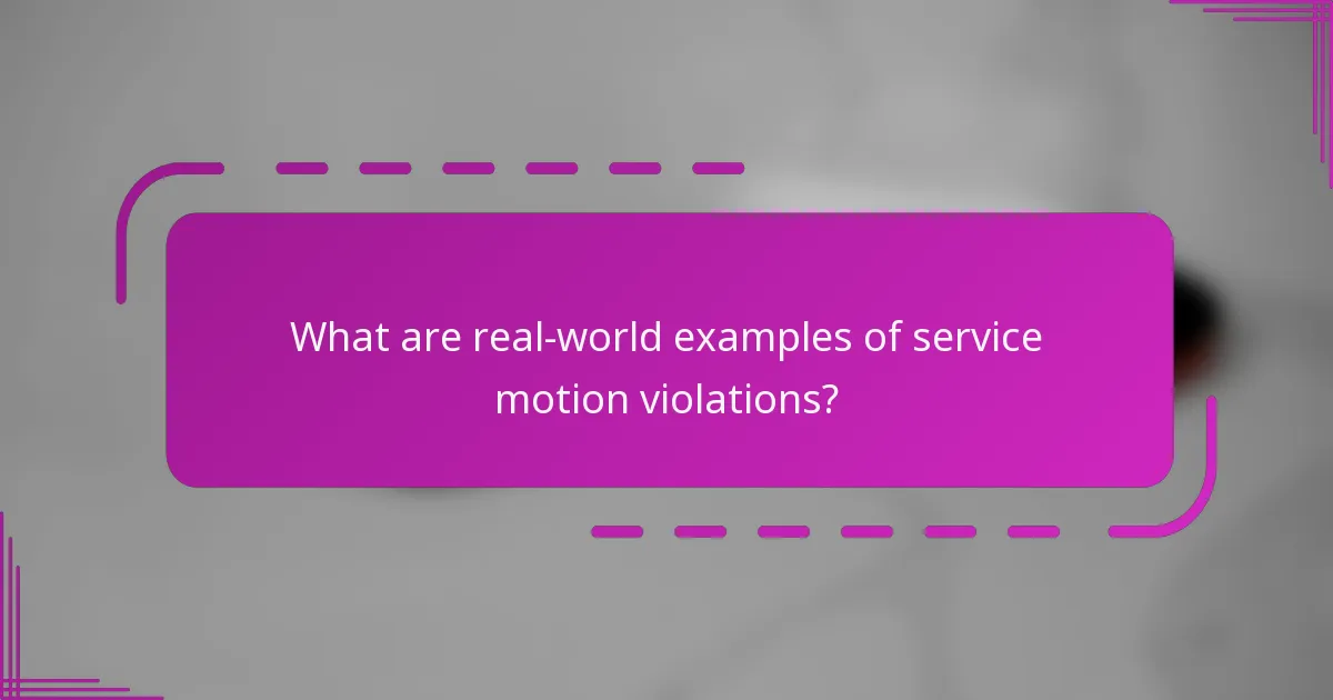 What are real-world examples of service motion violations?