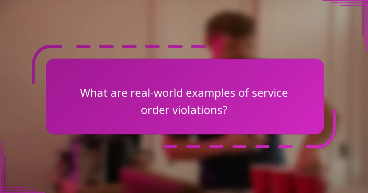 What are real-world examples of service order violations?