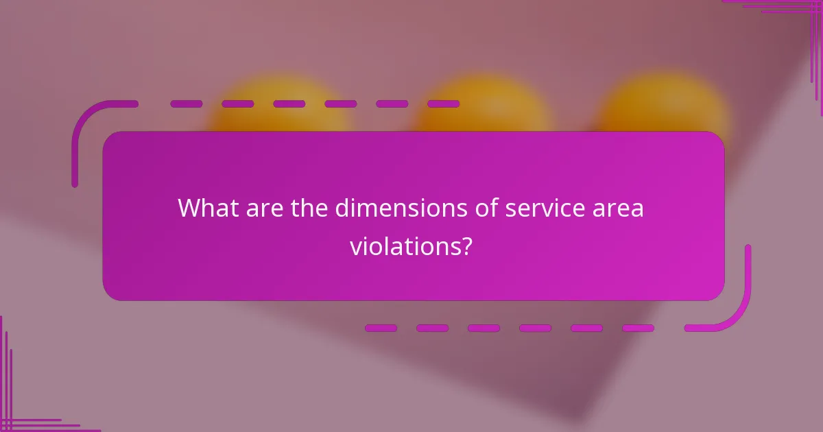 What are the dimensions of service area violations?
