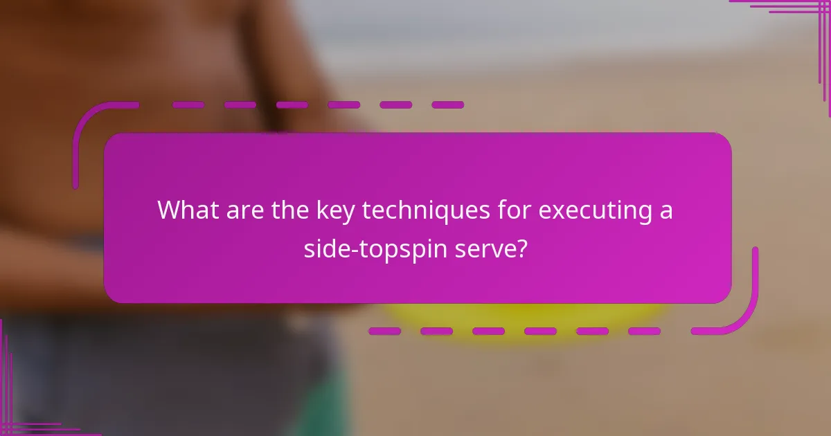 What are the key techniques for executing a side-topspin serve?