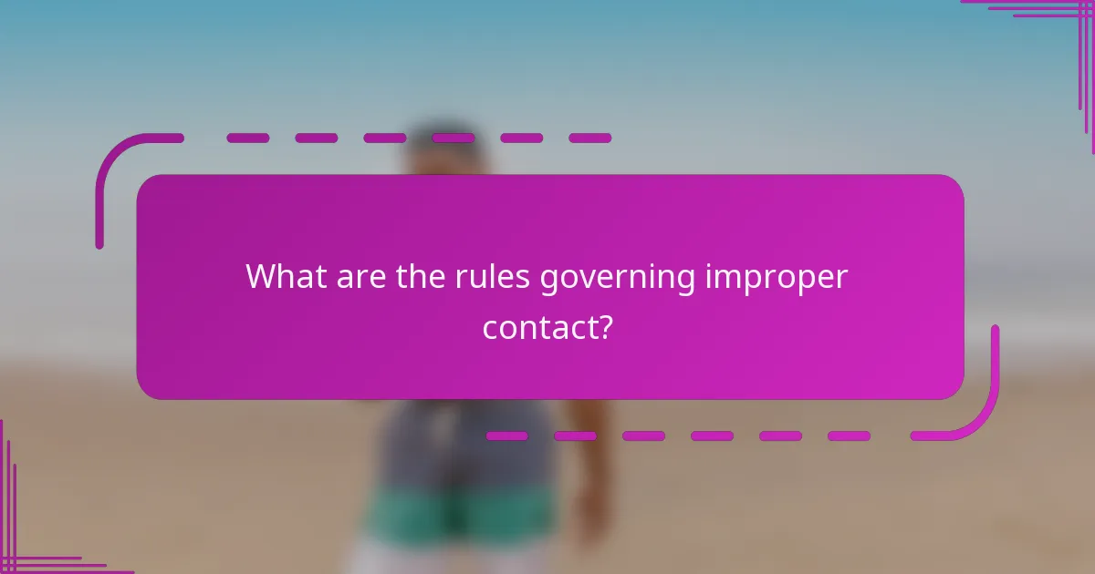 What are the rules governing improper contact?