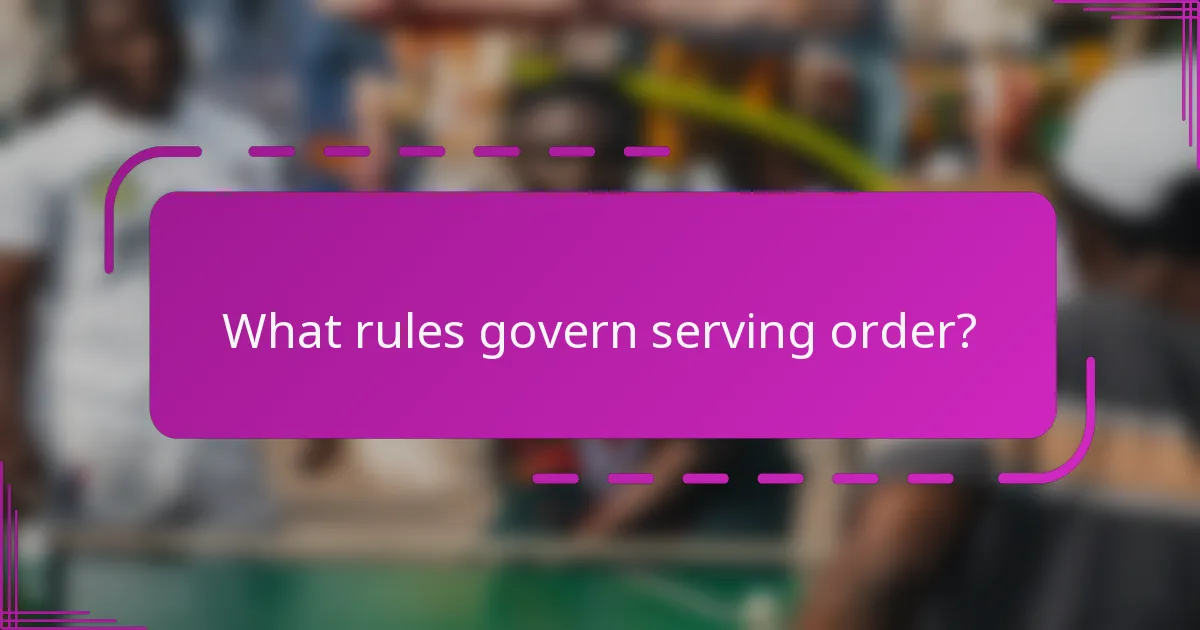 What rules govern serving order?